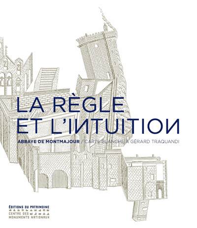 LA RGLE ET L'INTUITION. ABBAYE DE MONTMAJOUR
