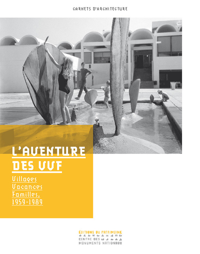 L'AVENTURE DES VVF - VILLAGES VACANCES, FAMILLES, 1959-1989