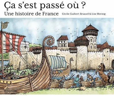 CA S'EST PASSE OU ? UNE HISTOIRE DE FRANCE
