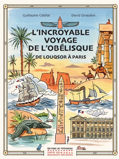 L'INCROYABLE VOYAGE DE L'OBELISQUE DE LOUQSOR A PARIS
