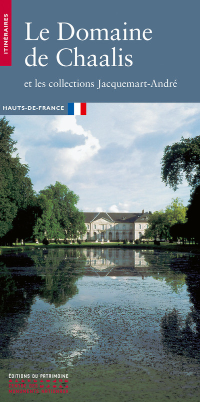 LE DOMAINE DE CHAALIS ET LES COLLECTIONS JACQUEMART-ANDRE