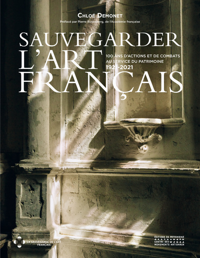SAUVEGARDER L'ART FRANCAIS - 100 ANS D'ACTIONS ET DE COMBATS AU SERVICE DU PATRIMOINE 1921-2021