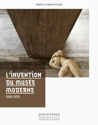 L'INVENTION DU MUSEE MODERNE - 1930-1970