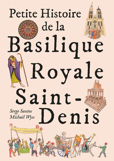 PETITE HISTOIRE DE LA BASILIQUE ROYALE DE SAINT DENIS