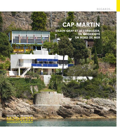 CAP MODERNE - EILEEN GRAY ET LE CORBUSIER, LA MODERNITE EN BORD DE MER