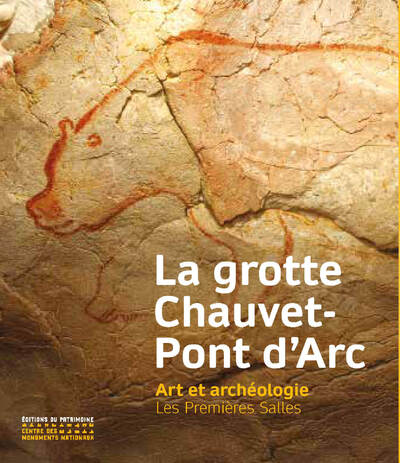 LA GROTTE CHAUVET-PONT D'ARC - ART ET ARCHEOLOGIE. LES PREMIERES SALLES