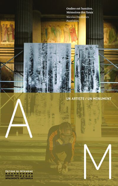 OMBRE EST LUMIERE. MEMOIRE DES LIEUX. NICOLAS DAUBANES. PANTHEON
