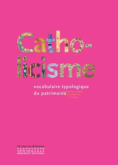 CATHOLICISME -  VOCABULAIRE TYPOLOGIQUE DU PATRIMOINE
