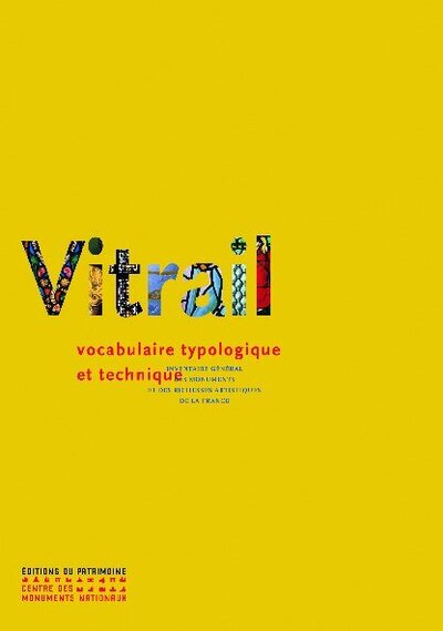 VITRAIL - VOCABULAIRE TYPOLOGIQUE ET TECHNIQUE