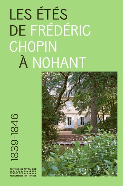 LES ETES DE FREDERIC CHOPIN A NOHANT - 1839-1846
