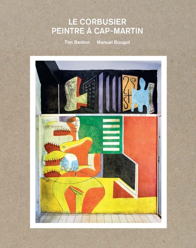 LE CORBUSIER. PEINTRE A CAP-MARTIN