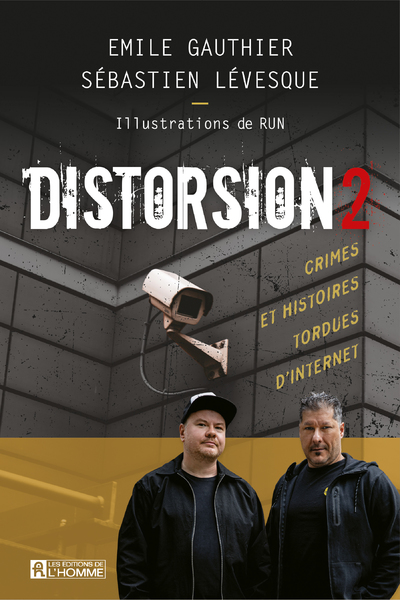 DISTORSION : CRIMES ET HISTOIRES TORDUES D'INTERNET