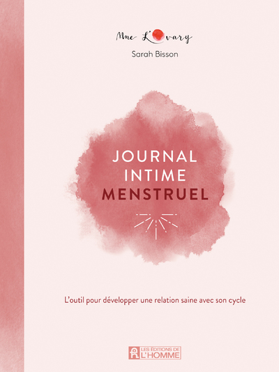 JOURNAL INTIME MENSTRUEL - L'OUTIL POUR DEVELOPPERUNE RELATION SAINE AVEC SON CYCLE