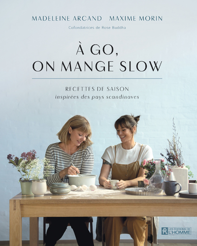 A GO, ON MANGE SLOW - RECETTES DE SAISON INSPIREES DES PAYS SCANDINAVES