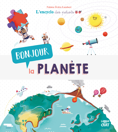 BONJOUR LA PLANETE L'ENCYCLO DES PETIOTS