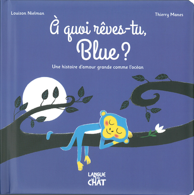 A QUOI REVES-TU, BLUE ? - UNE HISTOIRE D'AMOUR GRANDE COMME L'OCEAN