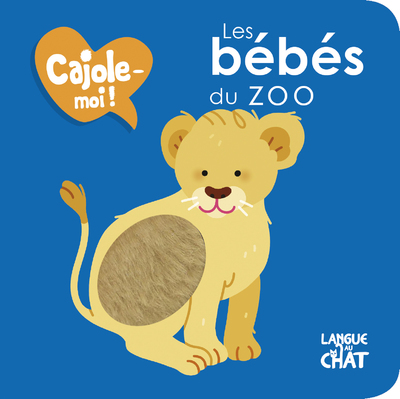 LES BEBES DU ZOO - CAJOLE-MOI !