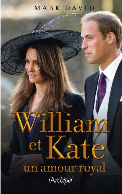WILLIAM ET KATE - UN AMOUR ROYAL