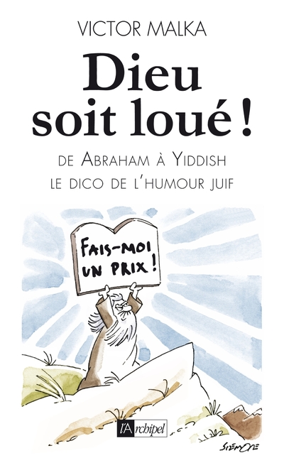DIEU SOIT LOUE ! - D'ABRAHAM A YIDDISH, LE DICO DE L'HUMOUR JUIF