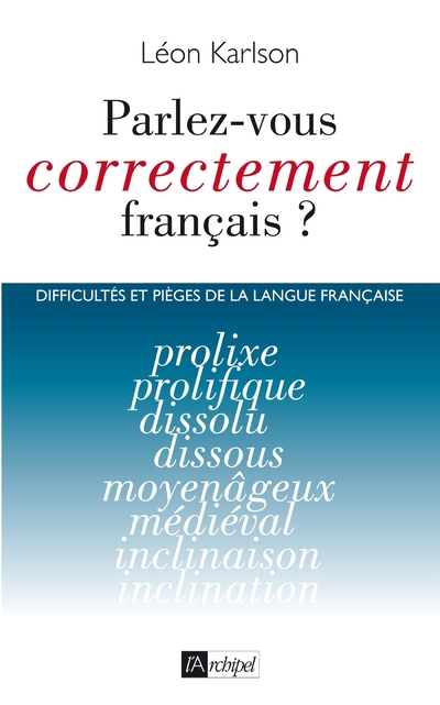 PARLEZ-VOUS CORRECTEMENT FRANCAIS ? - DIFFICULTES ET PIEGES DE LA LANGUE FRANCAISE