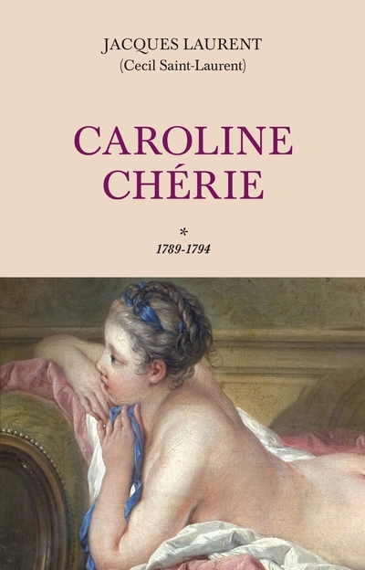 CAROLINE CHERIE - TOME 1 1789-1794