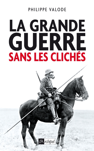 LA GRANDE GUERRE SANS LES CLICHES