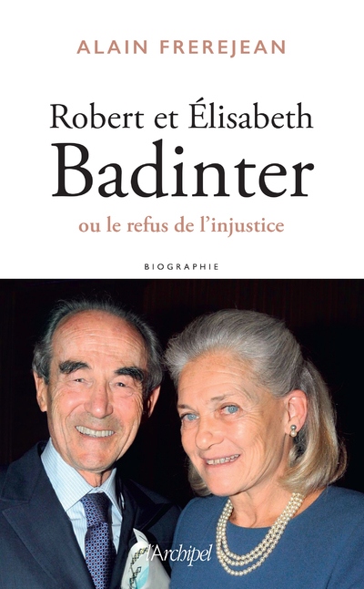 ROBERT ET ELISABETH BADINTER OU LE REFUS DE L'INJUSTICE