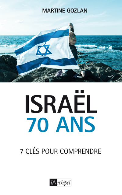 ISRAEL - 70 ANS - 7 CLES POUR COPRENDRE