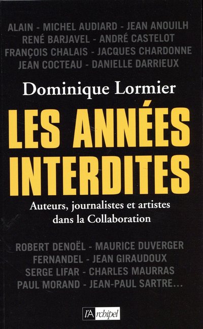 LES ANNEES INTERDITES - AUTEURS, JOURNALISTES ET ARTISTES DANS LA COLLABORATION