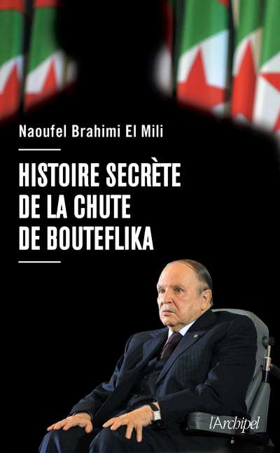 HISTOIRE SECRETE DE LA CHUTE DE BOUTEFLIKA
