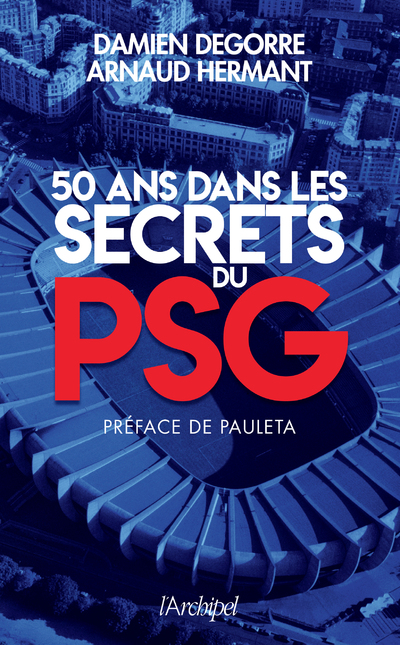 50 ANS DANS LES SECRETS DU PSG