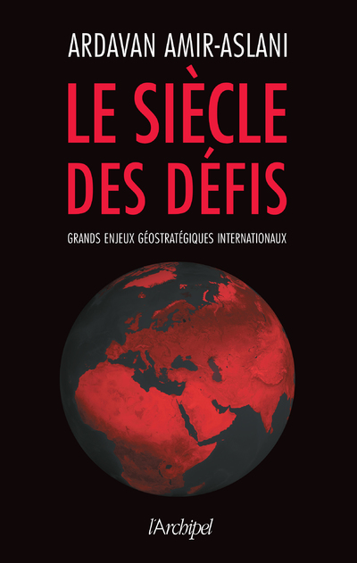 LE SIECLE DES DEFIS - GRANDS ENJEUX GEOSTRATEGIQUES INTERNATIONAUX