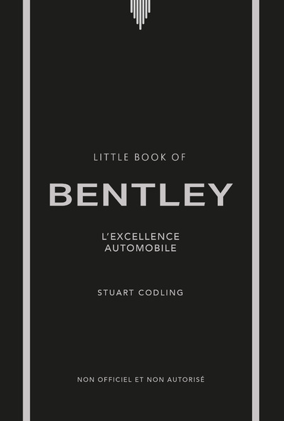LITTLE BOOK OF BENTLEY - L'EXCELLENCE AUTOMOBILE (VERSION FRANCAISE)