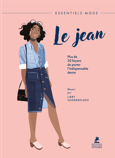 LE JEAN - PLUS DE 30 FACONS DE PORTER L'INDISPENSABLE DENIM