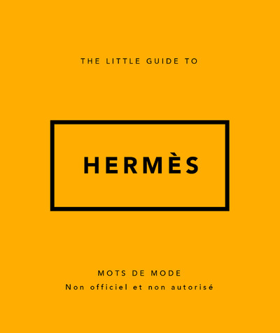 THE LITTLE GUIDE TO HERMES - MOTS DE MODE (VERSION FRANCAISE)