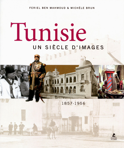 TUNISIE, UN SIECLE D'IMAGES