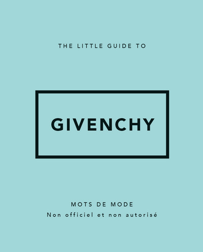 THE LITTLE GUIDE TO GIVENCHY