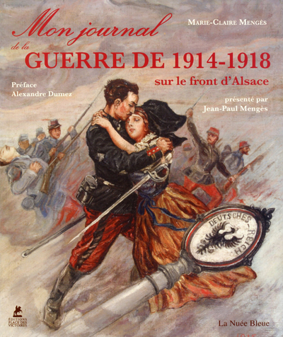 MON JOURNAL DE GUERRE 1914-1918 SUR LE FRONT D'ALSACE