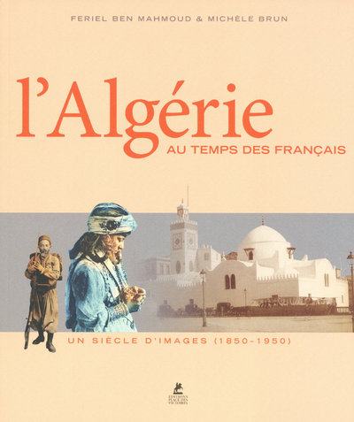 L'ALGERIE AU TEMPS DES FRANCAIS