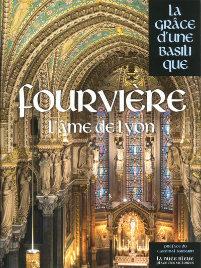 FOURVIERE - LA GRACE D'UNE BASILIQUE