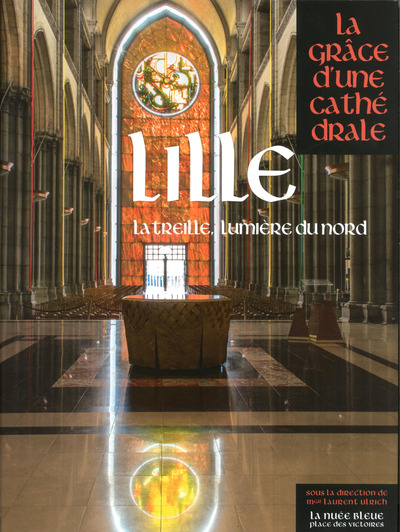 LILLE, LA GRACE D'UNE CATHEDRALE
