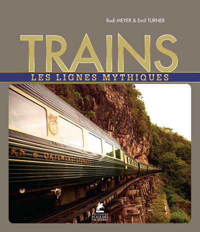 TRAINS - LES LIGNES MYTHIQUES