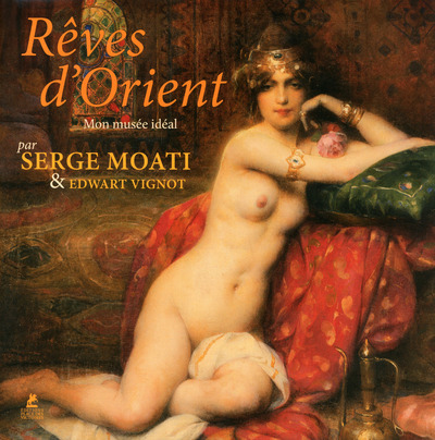 REVES D'ORIENT - MON MUSEE IDEAL