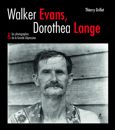 WALKER EVANS, DOROTHEA LANGE & LES PHOTOGRAPHES DE LA GRANDE DEPRESSION