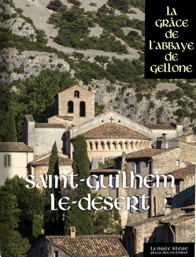 SAINT-GUILHEM-LE-DESERT - LA GRACE DE L'ABBAYE DE  GELLONE