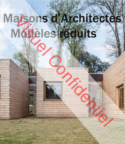 MAISONS D'ARCHITECTES - MODELES REDUITS