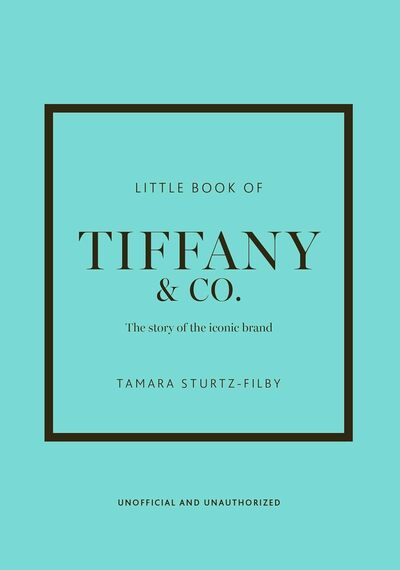 LITTLE BOOK OF TIFFANY - L' HISTOIRE D'UNE MARQUE MYTHIQUE (VERSION FRANCAISE)