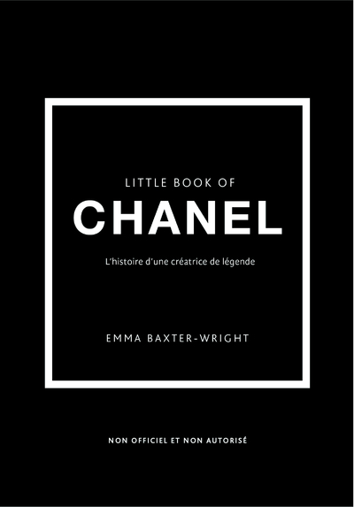 LITTLE BOOK OF CHANEL - L'HISTOIRE D'UNE CREATRICE DE LEGENDE (VERSION FRANCAISE)