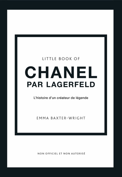 LITTLE BOOK OF CHANEL PAR LAGERFELD - L'HISTOIRE D'UN CREATEUR DE LEGENDE (VERSION FRANCAISE)