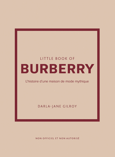 LITTLE BOOK OF BURBERRY - L'HISTOIRE D'UNE MAISON DE MODE MYTHIQUE (VERSION FRANCAISE)
